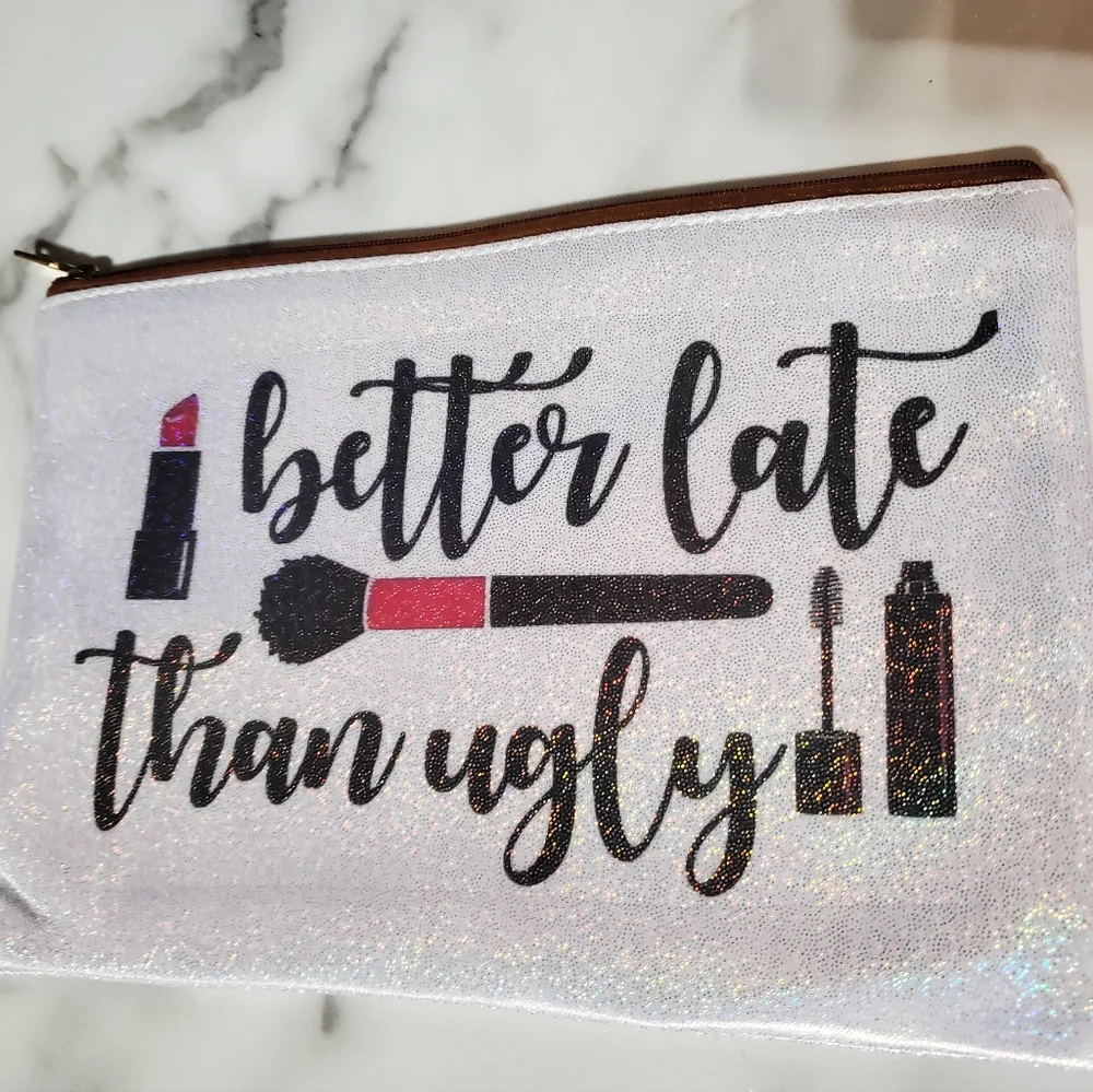 Better Late then Ugly Funny Sparkle Makeup Bag